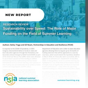 NSLA x PEAR Report: RESEARCH REVIEW Sustainability over Speed: The Role of Major Funding on the Field of Summer Learning